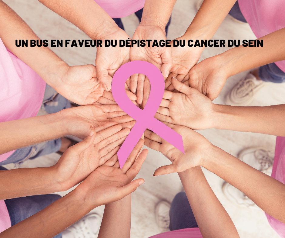 UN BUS EN FAVEUR DU DÉPISTAGE DU CANCER DU SEIN